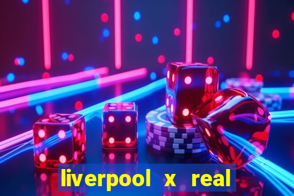 liverpool x real madrid ao vivo futemax